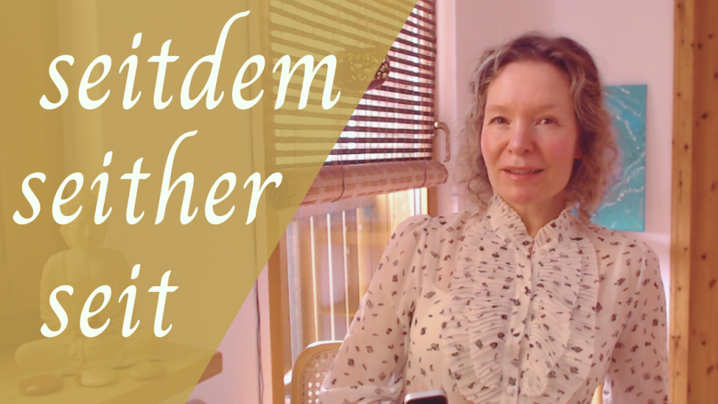 Lerne etwas zu seither-seit und seitdem in dem Video.